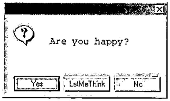 A query box “Are you happy?” with buttons Yes, LetMeThink and No