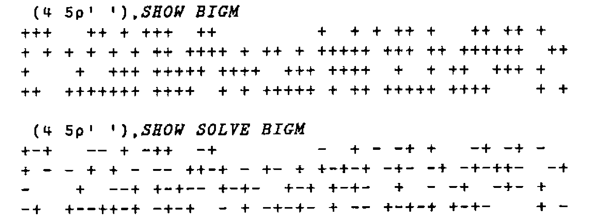 Two 4-row displays: (4 5⍴' '),SHOW BIGM, rows of + marking the ones of a sparse Boolean matrix; and (4 5⍴' '),SHOW SOLVE BIGM, the same pattern with each + replaced by + or −
