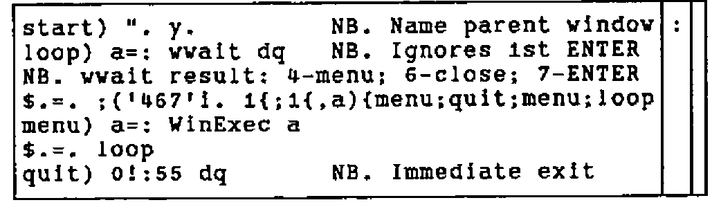 The boxed display of WinRet: the lines start) ". y. / loop) a=: wwait dq / NB. wwait result … / $.=. ;('467'i. 1{;1{,a){menu;quit;menu;loop / menu) a=: WinExec a / $.=. loop / quit) 0!:55 dq, beside a colon