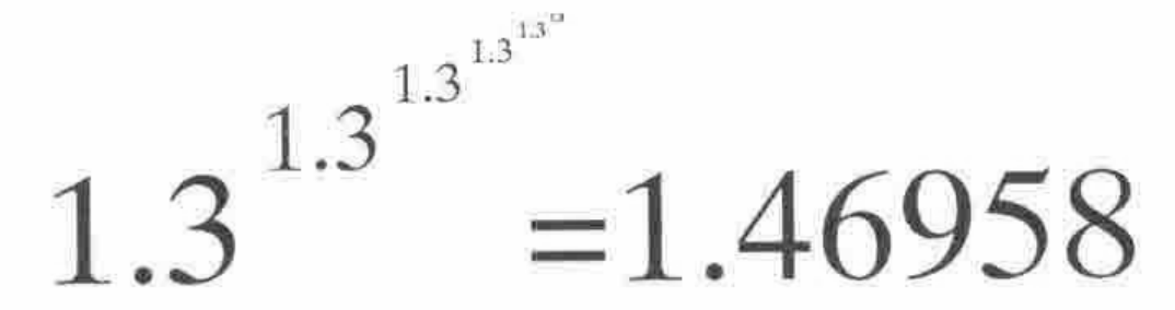 1.3 raised to 1.3 raised to 1.3 raised to 1.3 … = 1.46958, written as a tower of exponents