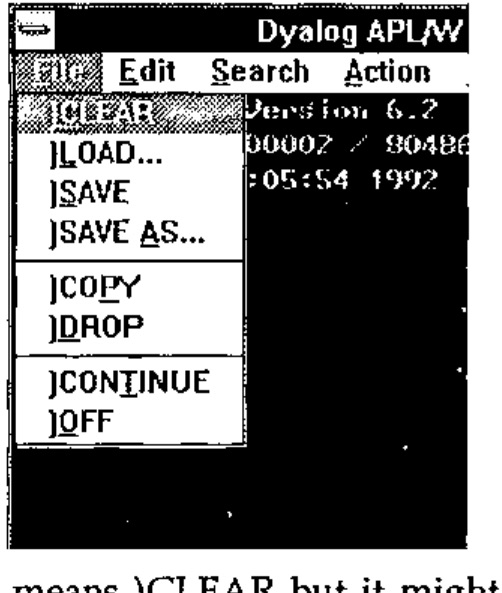 The Dyalog APL/W session with its File menu open: )CLEAR, )LOAD…, )SAVE, )SAVE AS…, )COPY, )DROP, )CONTINUE, )OFF