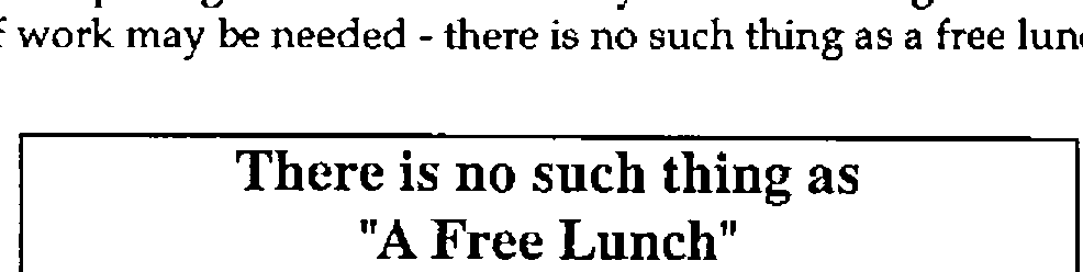 A boxed slogan: There is no such thing as "A Free Lunch" or even "A Free Packaged Lunch"