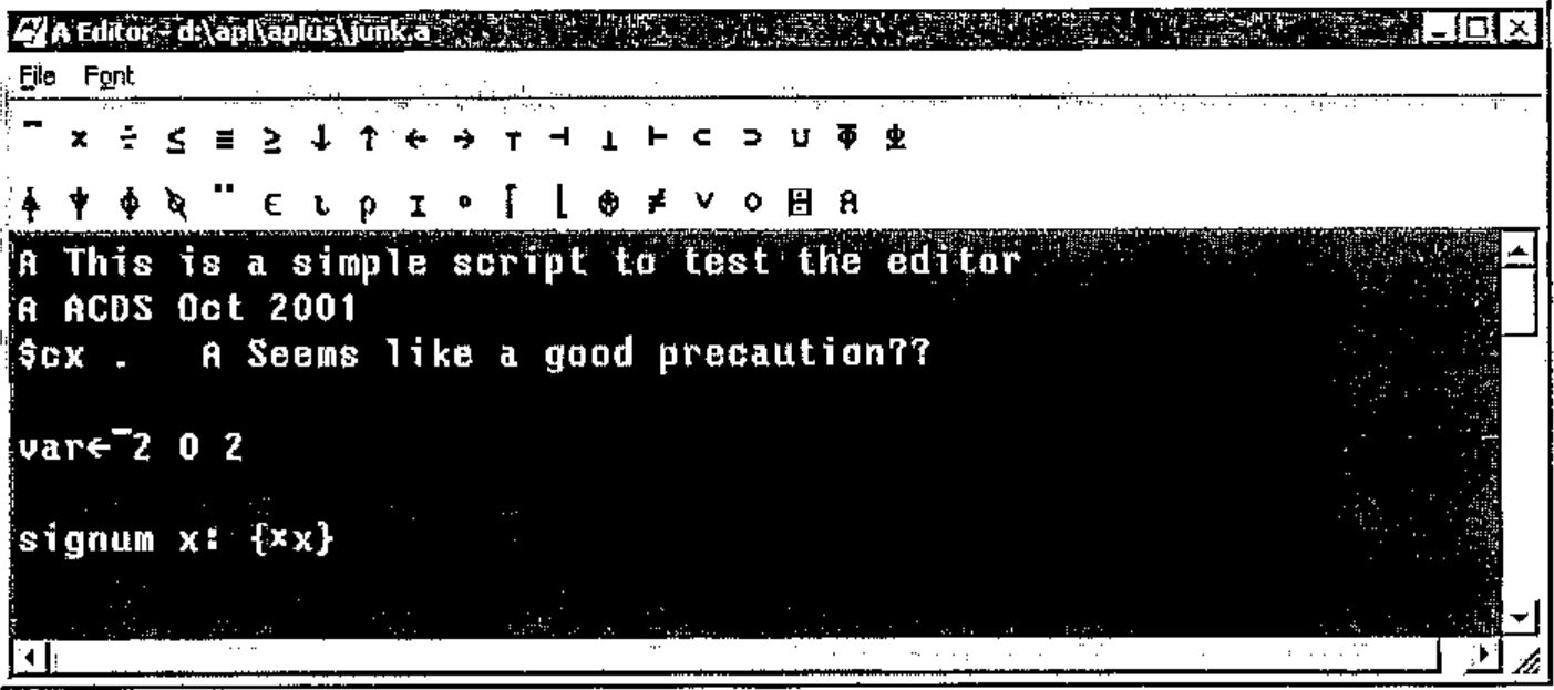 The A Editor window (d:\apl\aplus\junk.a), with a toolbar of APL symbols, showing a script: ⍝ This is a simple script to test the editor; ⍝ ACDS Oct 2001; $cx . ⍝ Seems like a good precaution??; var←¯2 0 2; signum x: {×x}