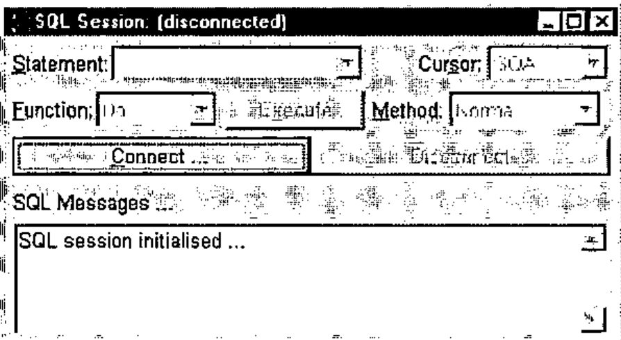 The SQL Session (disconnected) window: Statement and Cursor fields, Function and Method drop-downs, Connect and Disconnect buttons, and an SQL Messages box reading “SQL session initialised …”