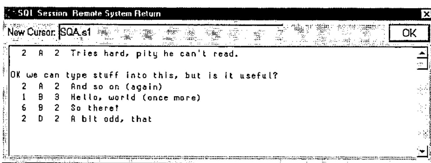 The SQL Session Remote System Return window with New Cursor SQA.s1 and rows such as “2 A 2 Tries hard, pity he can’t read.” and “OK we can type stuff into this, but is it useful?”