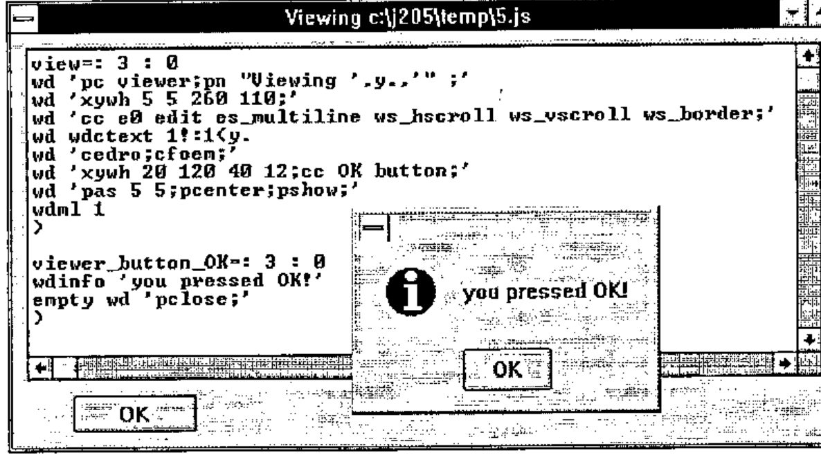 The viewer window for c:\j205\temp\5.js, now ending wdml 1 and defining viewer_button_OK with wdinfo 'you pressed OK!', with a message box “you pressed OK!” in front