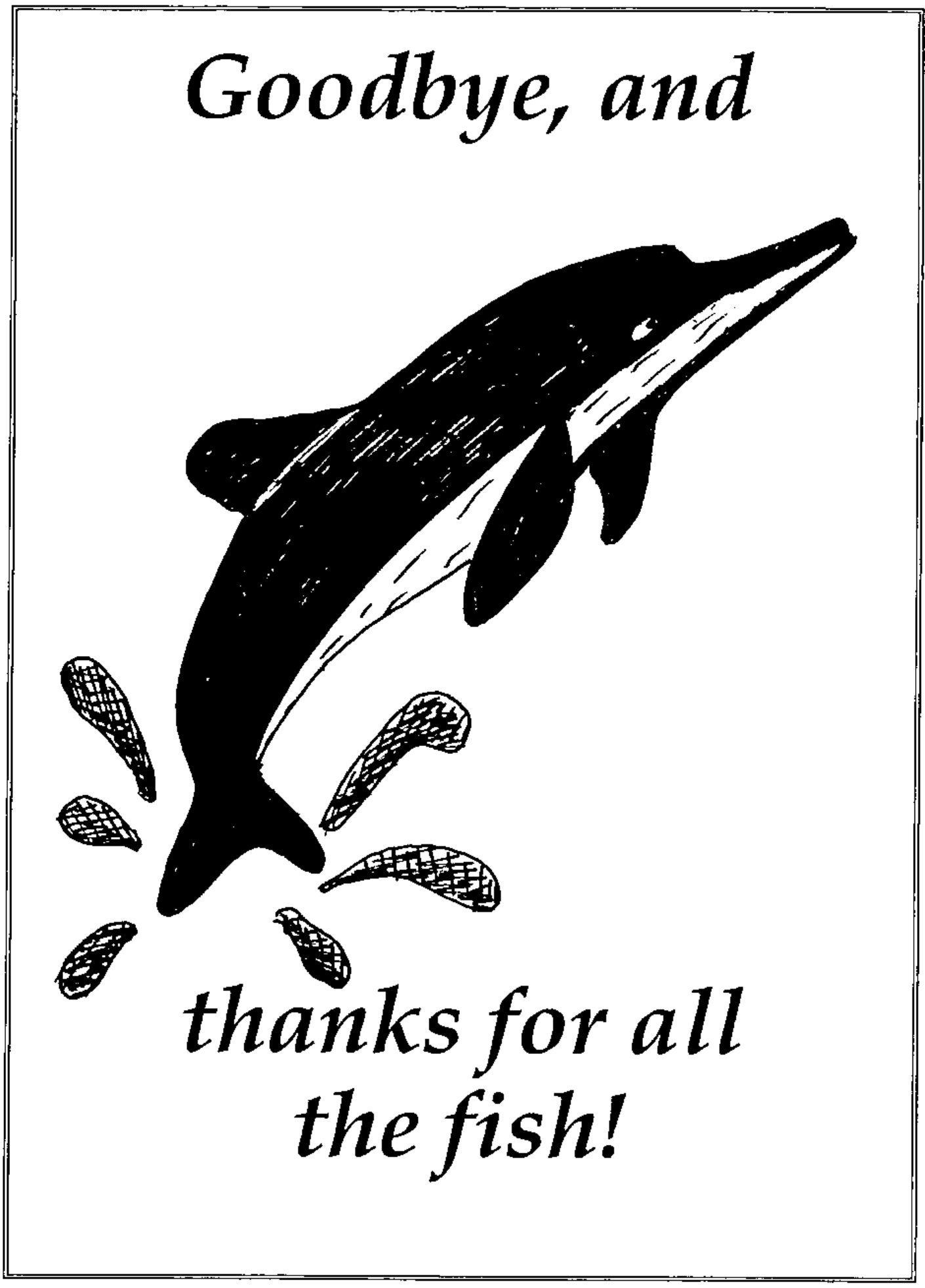 A framed pen drawing of a dolphin leaping from a splash of water, with the words “Goodbye, and” above it and “thanks for all the fish!” below